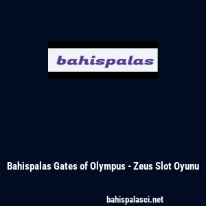 Bahispalas Gates of Olympus - Zeus Slot Oyunu
