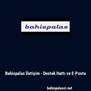 Bahispalas İletişim - Destek Hattı ve E-Posta