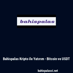 Bahispalas Kripto ile Yatırım - Bitcoin ve USDT